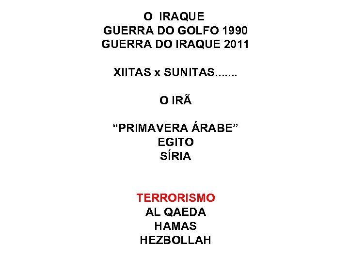 O IRAQUE GUERRA DO GOLFO 1990 GUERRA DO IRAQUE 2011 XIITAS x SUNITAS. .