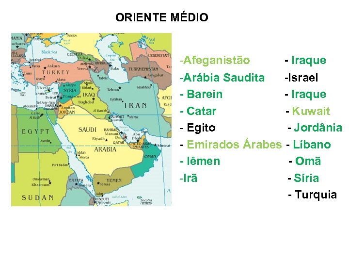 ORIENTE MÉDIO -Afeganistão - Iraque -Arábia Saudita -Israel - Barein - Iraque - Catar
