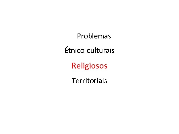Problemas Étnico-culturais Religiosos Territoriais 