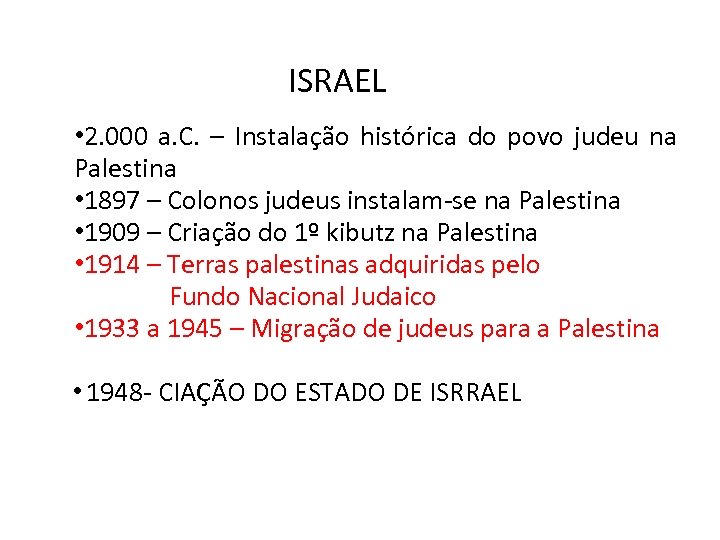 ISRAEL • 2. 000 a. C. – Instalação histórica do povo judeu na Palestina