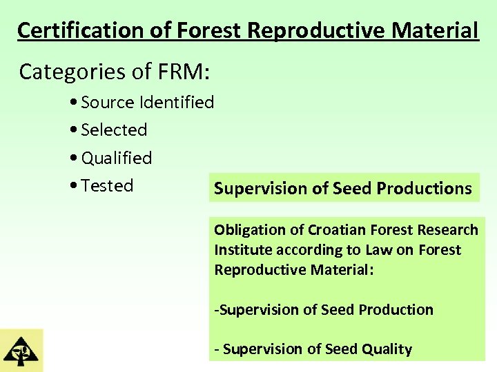 Certification of Forest Reproductive Material Categories of FRM: • Source Identified • Selected •