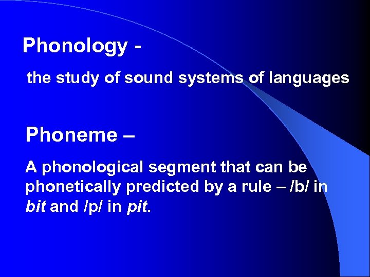 Phonology the study of sound systems of languages Phoneme – A phonological segment that