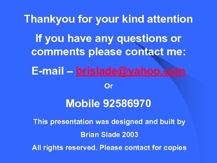 Thankyou for your kind attention If you have any questions or comments please contact