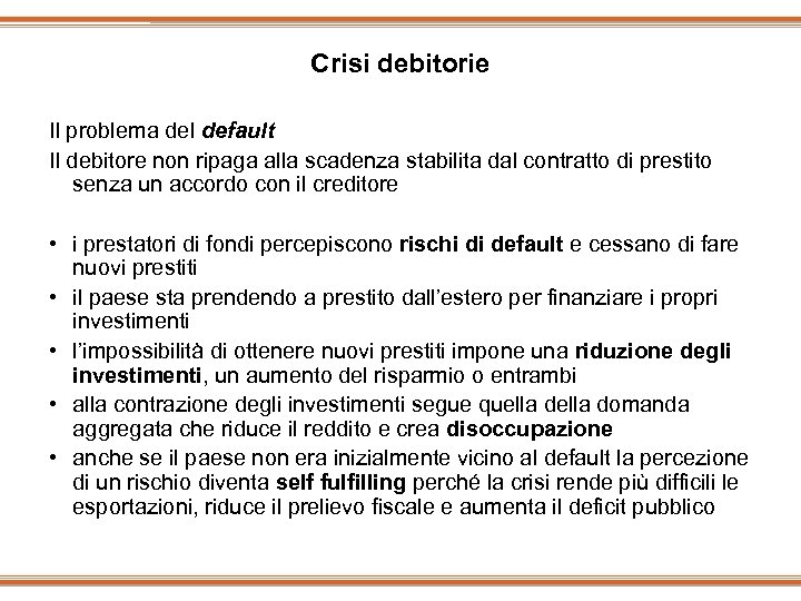Crisi debitorie Il problema del default Il debitore non ripaga alla scadenza stabilita dal