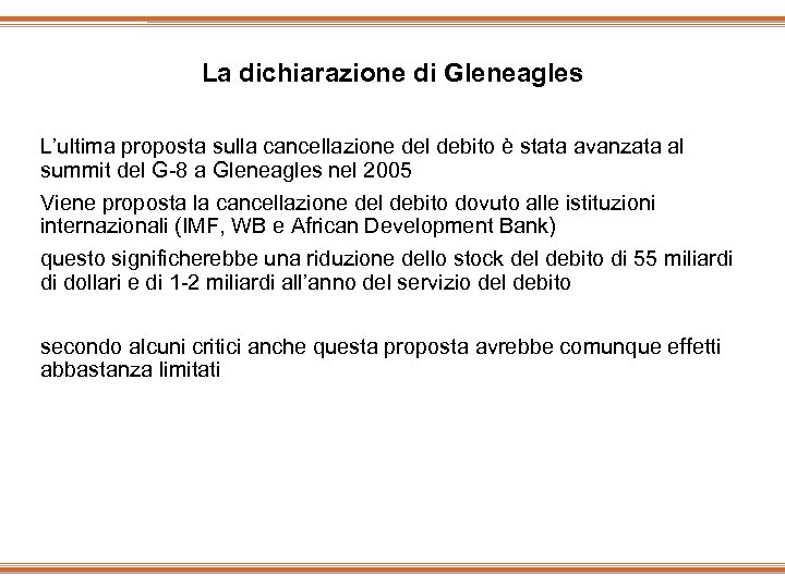 La dichiarazione di Gleneagles L’ultima proposta sulla cancellazione del debito è stata avanzata al