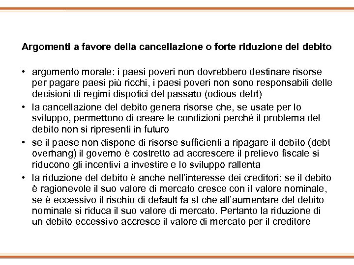 Argomenti a favore della cancellazione o forte riduzione del debito • argomento morale: i