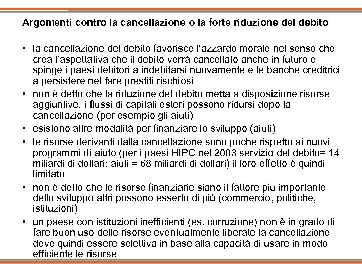 Argomenti contro la cancellazione o la forte riduzione del debito • la cancellazione del