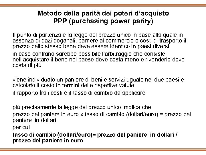 Metodo della parità dei poteri d’acquisto PPP (purchasing power parity) Il punto di partenza