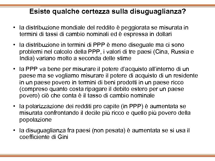 Esiste qualche certezza sulla disuguaglianza? • la distribuzione mondiale del reddito è peggiorata se