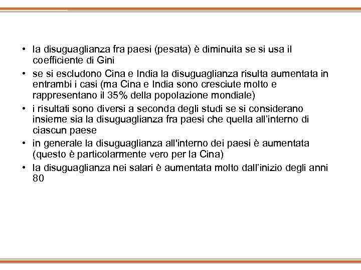  • la disuguaglianza fra paesi (pesata) è diminuita se si usa il coefficiente