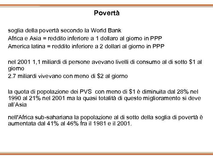 Povertà soglia della povertà secondo la World Bank Africa e Asia = reddito inferiore
