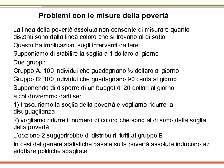 Problemi con le misure della povertà La linea della povertà assoluta non consente di