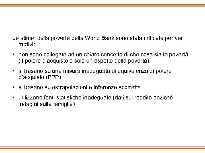 Le stime della povertà della World Bank sono stata criticate per vari motivi: •