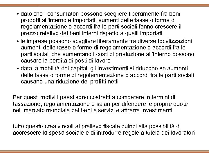  • dato che i consumatori possono scegliere liberamente fra beni prodotti all'interno e