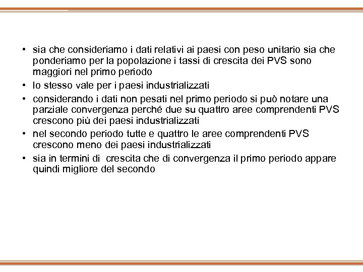  • sia che consideriamo i dati relativi ai paesi con peso unitario sia