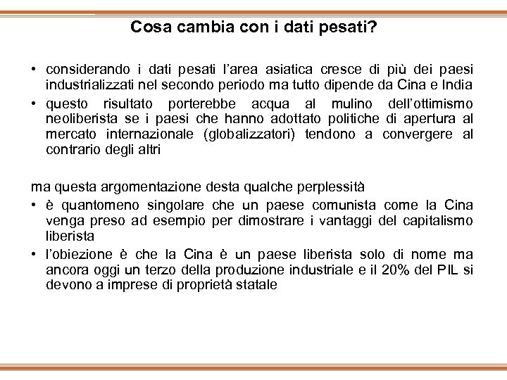 Cosa cambia con i dati pesati? • considerando i dati pesati l’area asiatica cresce