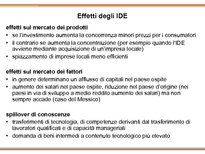 Effetti degli IDE effetti sul mercato dei prodotti • se l’investimento aumenta la concorrenza