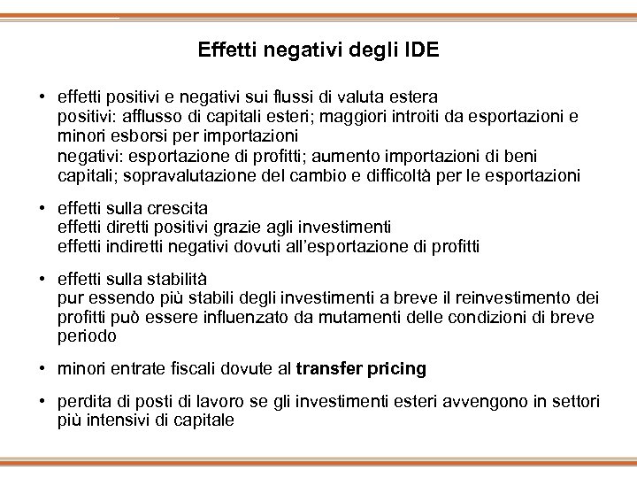 Effetti negativi degli IDE • effetti positivi e negativi sui flussi di valuta estera