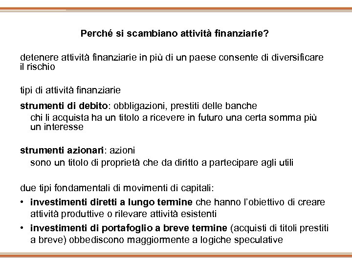 Perché si scambiano attività finanziarie? detenere attività finanziarie in più di un paese consente