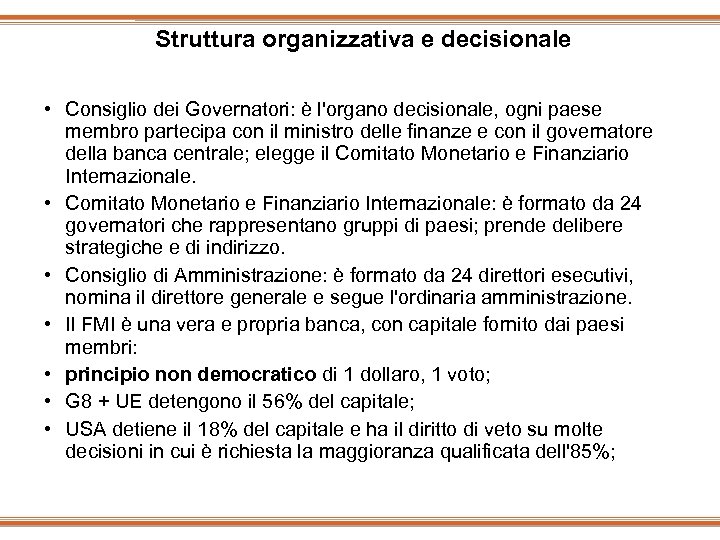 Struttura organizzativa e decisionale • Consiglio dei Governatori: è l'organo decisionale, ogni paese membro