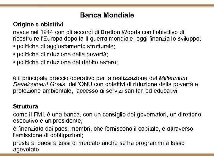 Banca Mondiale Origine e obiettivi nasce nel 1944 con gli accordi di Bretton Woods