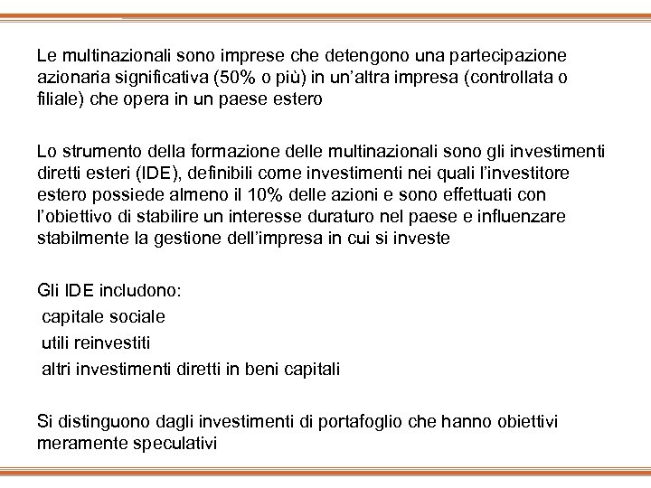 Le multinazionali sono imprese che detengono una partecipazione azionaria significativa (50% o più) in