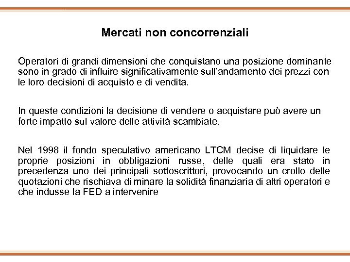 Mercati non concorrenziali Operatori di grandi dimensioni che conquistano una posizione dominante sono in