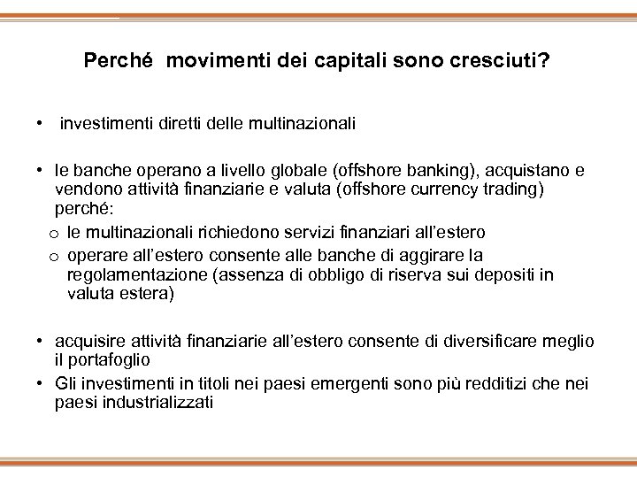 Perché movimenti dei capitali sono cresciuti? • investimenti diretti delle multinazionali • le banche