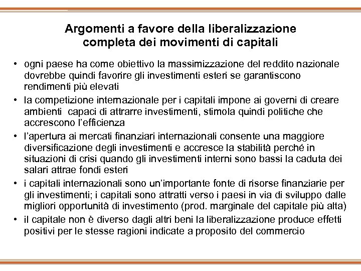 Argomenti a favore della liberalizzazione completa dei movimenti di capitali • ogni paese ha