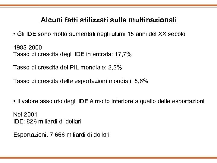 Alcuni fatti stilizzati sulle multinazionali • Gli IDE sono molto aumentati negli ultimi 15