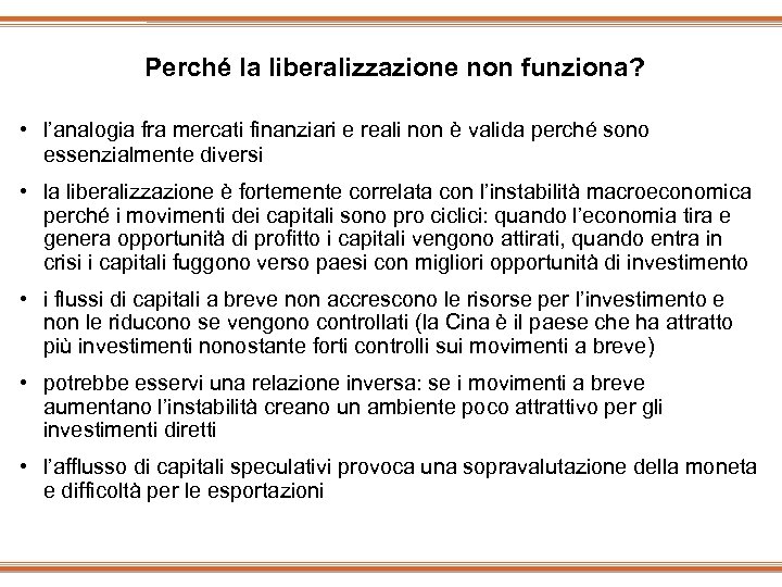 Perché la liberalizzazione non funziona? • l’analogia fra mercati finanziari e reali non è