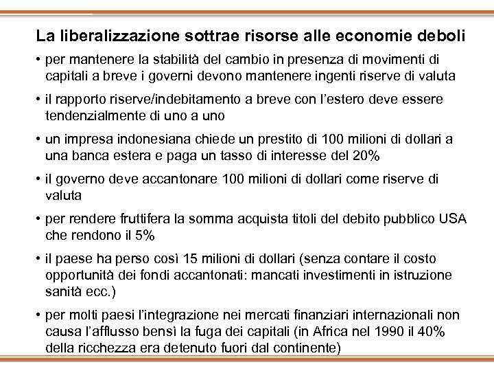 La liberalizzazione sottrae risorse alle economie deboli • per mantenere la stabilità del cambio