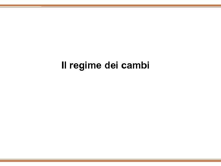 Il regime dei cambi 