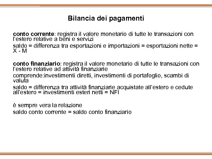 Bilancia dei pagamenti conto corrente: registra il valore monetario di tutte le transazioni con
