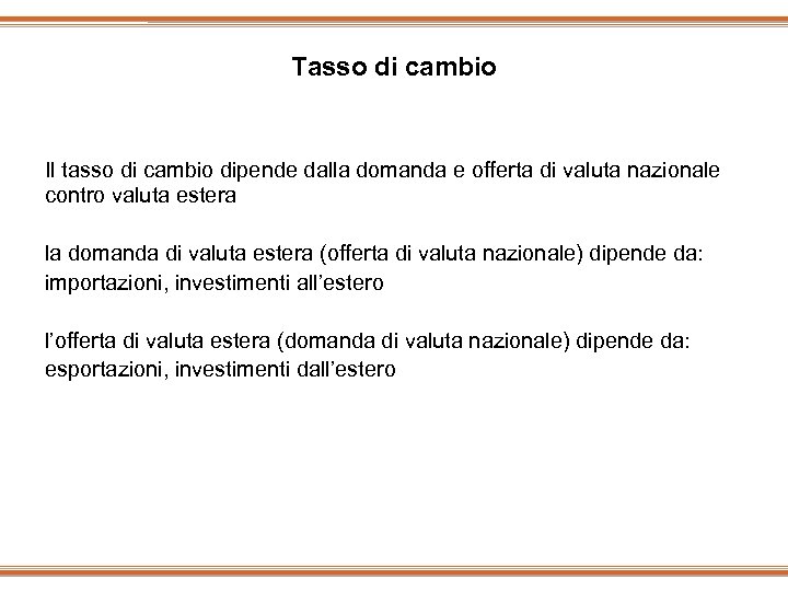 Tasso di cambio Il tasso di cambio dipende dalla domanda e offerta di valuta