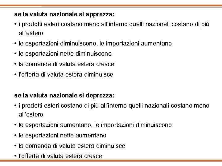 se la valuta nazionale si apprezza: • i prodotti esteri costano meno all’interno quelli