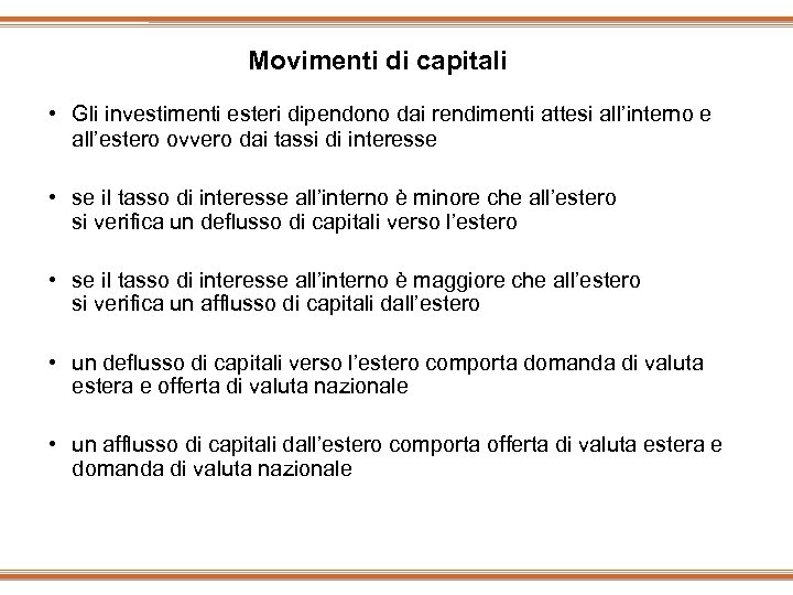 Movimenti di capitali • Gli investimenti esteri dipendono dai rendimenti attesi all’interno e all’estero