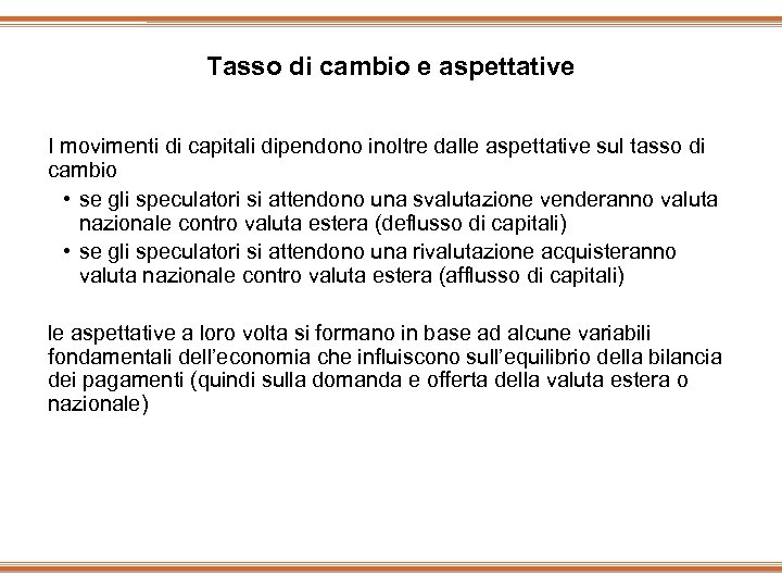 Tasso di cambio e aspettative I movimenti di capitali dipendono inoltre dalle aspettative sul
