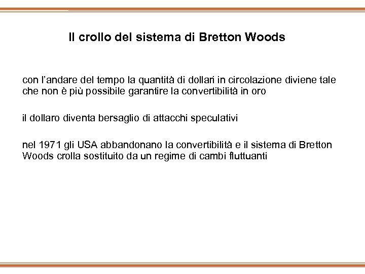 Il crollo del sistema di Bretton Woods con l’andare del tempo la quantità di