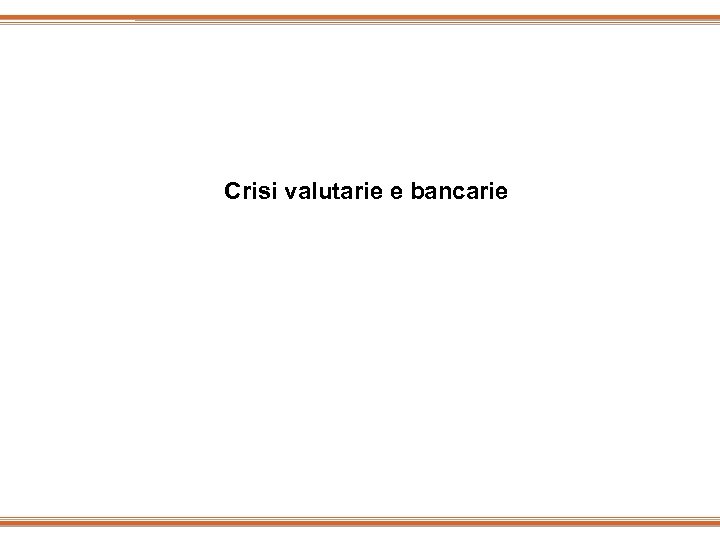 Crisi valutarie e bancarie 