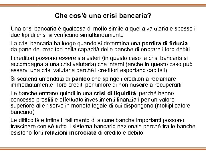 Che cos’è una crisi bancaria? Una crisi bancaria è qualcosa di molto simile a