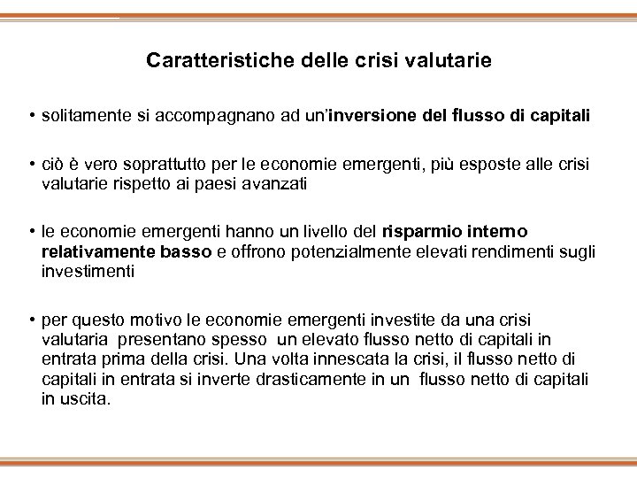 Caratteristiche delle crisi valutarie • solitamente si accompagnano ad un’inversione del flusso di capitali