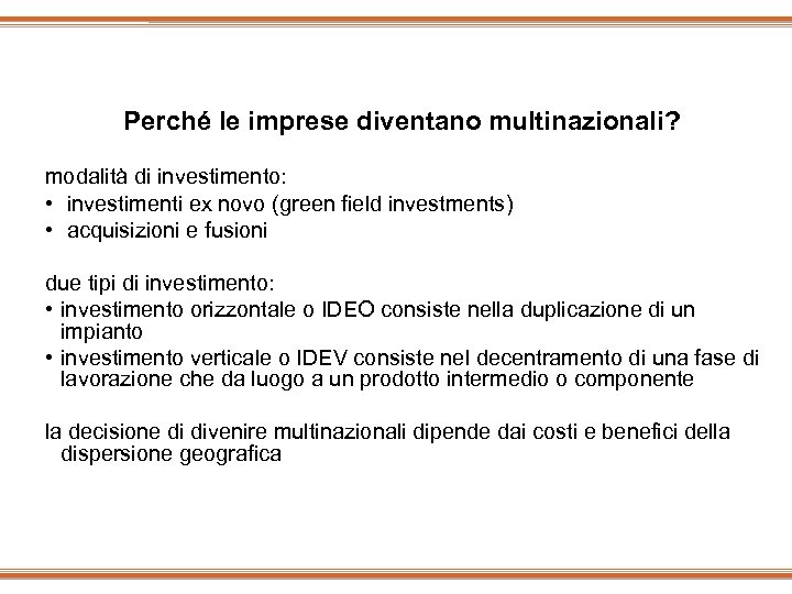 Perché le imprese diventano multinazionali? modalità di investimento: • investimenti ex novo (green field