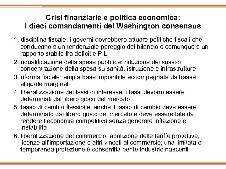 Crisi finanziarie e politica economica: I dieci comandamenti del Washington consensus 1. disciplina fiscale:
