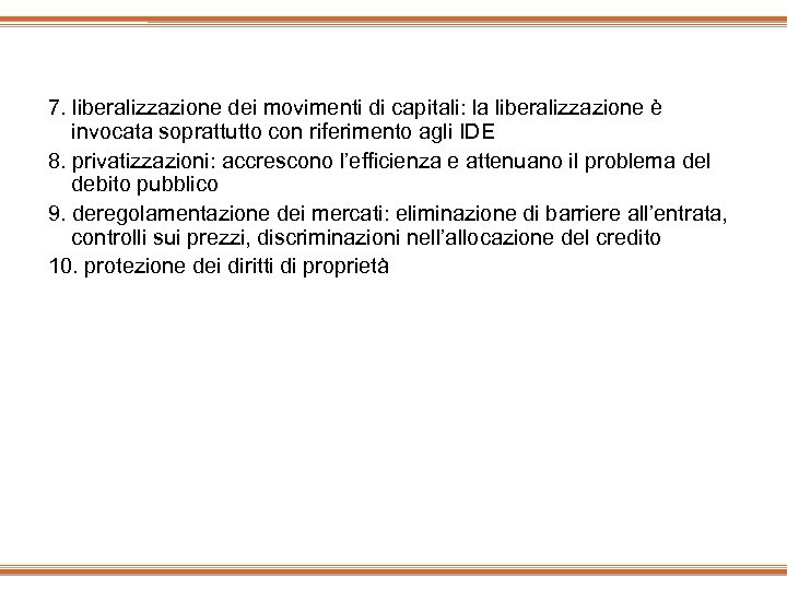 7. liberalizzazione dei movimenti di capitali: la liberalizzazione è invocata soprattutto con riferimento agli