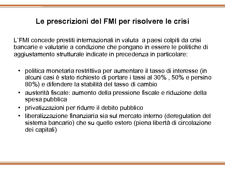 Le prescrizioni del FMI per risolvere le crisi L’FMI concede prestiti internazionali in valuta
