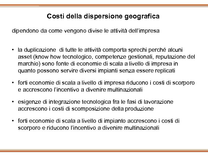 Costi della dispersione geografica dipendono da come vengono divise le attività dell’impresa • la