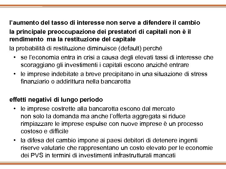 l’aumento del tasso di interesse non serve a difendere il cambio la principale preoccupazione