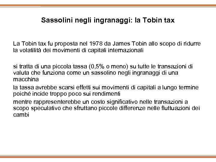 Sassolini negli ingranaggi: la Tobin tax La Tobin tax fu proposta nel 1978 da