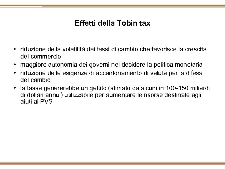 Effetti della Tobin tax • riduzione della volatilità dei tassi di cambio che favorisce